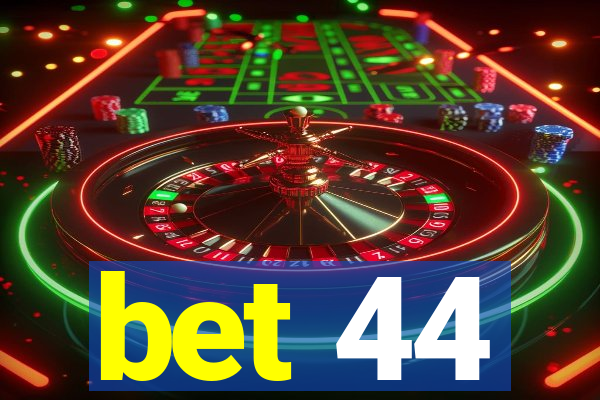 bet 44